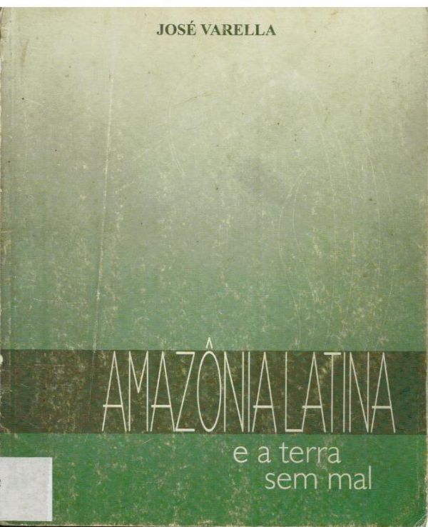 Amazônia Latina e a Terra sem Mal